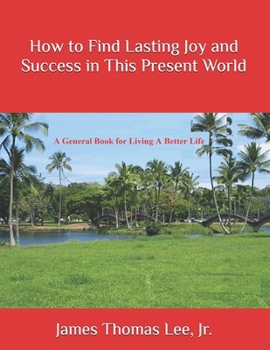 Paperback How to Find Lasting Joy and Success in This Present World Book