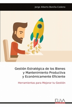 Paperback Gestión Estratégica de los Bienes y Mantenimiento Productiva y Económicamente Eficiente [Spanish] Book