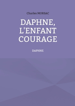 Paperback Daphné, l'enfant courage: Daphné [French] Book