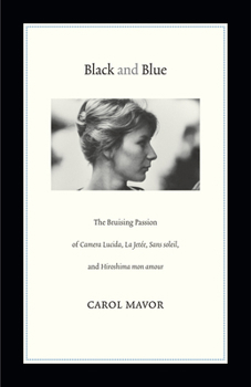 Paperback Black and Blue: The Bruising Passion of Camera Lucida, La Jete, Sans Soleil, and Hiroshima Mon Amour Book