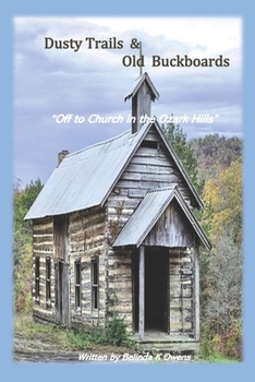 Paperback Dusty Trails & Old Buckboards: Off To Church In The Ozark Hills Book