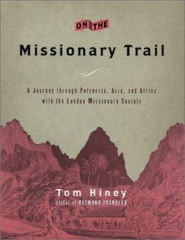 Hardcover On the Missionary Trail: A Journey Through Polynesia, Asia, and Africa with the London Missionary Society Book