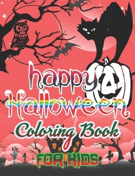 happy Halloween Coloring Book for Kids: Halloween Designs Including Witches, Ghosts, Pumpkins, Haunted Houses, and More! (Kids Halloween Books)