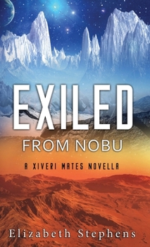 Hardcover Exiled from Nobu: A SciFi Alien Romance (Xiveri Mates Book 2.5) Book