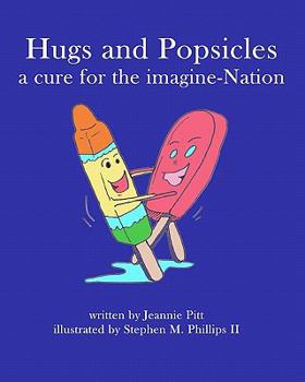 Paperback Hugs and Popsicles: A cure for the imagine-Nation Book