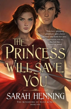 The Princess Will Save You - Book #1 of the Kingdoms of Sand and Sky