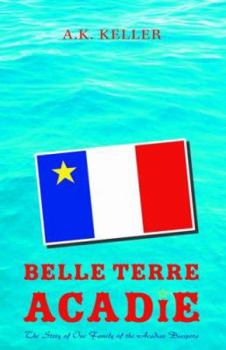 Paperback Belle Terre Acadie: The Story of One Family of the Acadian Diaspora Book