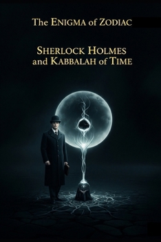 The Zodiac Enigma/ Sherlock Holmes and the Kabbalah of Time