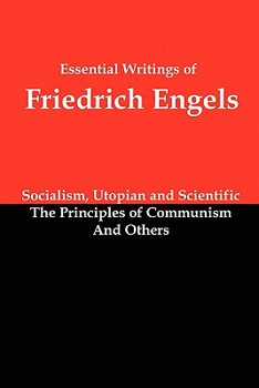 Paperback Essential Writings of Friedrich Engels: Socialism, Utopian and Scientific; The Principles of Communism; And Others Book