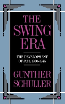 Hardcover The Swing Era: The Development of Jazz, 1930-1945 Book