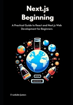 Paperback Next.js Beginning: A Practical Guide to React and Next.js Web Development for Beginners Book