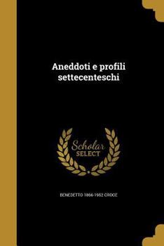 Paperback Aneddoti e profili settecenteschi [Italian] Book