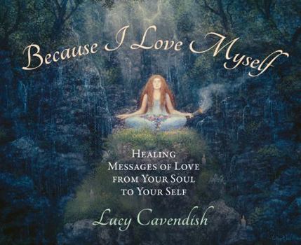 Because I Love Myself - Mini Oracle Cards: Healing Messages of Love from Your Soul to Your Self - 55 message cards plus instruction card.