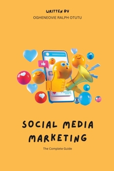 Paperback Social Media Marketing: The Complete Guide Book