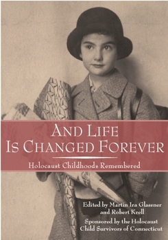 And Life Is Changed Forever: Holocaust Childhoods Remembered (Landscapes of Childhood) - Book  of the Landscapes of Childhood