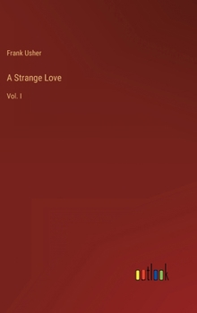 Hardcover A Strange Love: Vol. I Book
