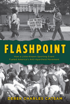 Hardcover Flashpoint: How a Little-Known Sporting Event Fueled America's Anti-Apartheid Movement Book