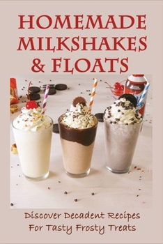 Paperback Homemade Milkshakes & Floats: Discover Decadent Recipes For Tasty Frosty Treats: Strawberry Float Recipe Book