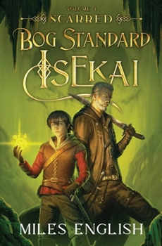 Bog Standard Isekai: Scarred - A LitRPG Isekai Adventure - Book #1 of the Bog Standard Isekai