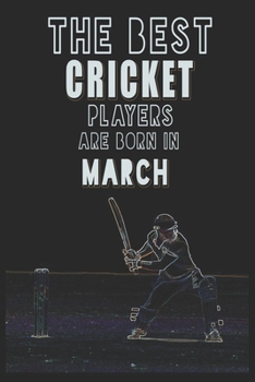The Best Cricket Players are Born in March journal: 6*9 Lined Diary Notebook, Journal or Planner and Gift with 120 pages