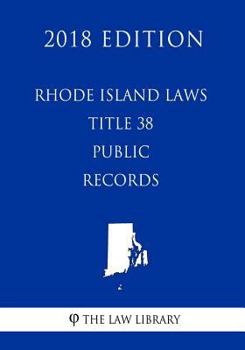 Paperback Rhode Island Laws - Title 38 - Public Records (2018 Edition) Book