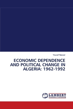 Paperback Economic Dependence and Political Change in Algeria: 1962-1992 Book
