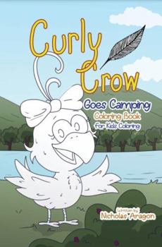 The Curly Crow Goes Camping Coloring Book : For Kids Coloring