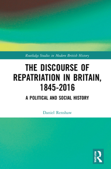 Hardcover The Discourse of Repatriation in Britain, 1845-2016: A Political and Social History Book