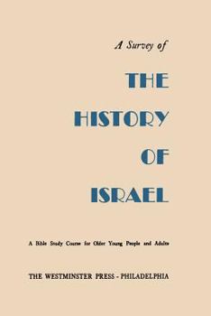 A Survey of the History of Israel: A Bible Study Course for Older Young People and Adults