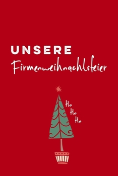Unsere Firmenweihnachtsfeier: 120 Seiten für euer Fest (German Edition)