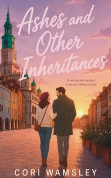 Ashes and Other Inheritances: A Small Town Best Friends Mystery Novel with a Sweet Romance (Soul Sisterhood Series)