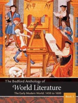 Paperback The Bedford Anthology of World Literature Book 3: The Early Modern World, 1450-1650 Book