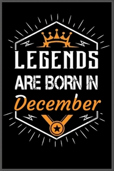 Legends Are Born in December : A Happy Birthday Notebook Journal for Kids, Birthday Journal for Girls and Boys / Birthday Gift ! - Composition Size (6*9) with 101 Page