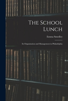 Paperback The School Lunch; its Organization and Management in Philadelphia Book