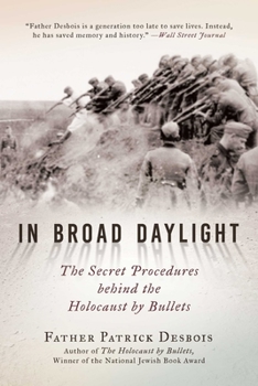 Hardcover In Broad Daylight: The Secret Procedures Behind the Holocaust by Bullets Book