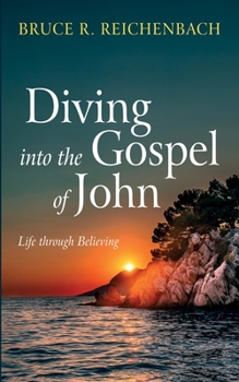 Paperback Diving Into the Gospel of John: Life Through Believing Book