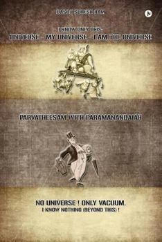 Paperback Universe-My Universe-I Am the Universe: Parvatheesam with Paramanandaiah Book