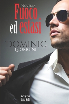 Paperback Fuoco ed estasi - Dominic: Novella autoconclusiva [Italian] Book