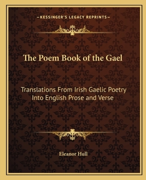 Paperback The Poem Book of the Gael: Translations From Irish Gaelic Poetry Into English Prose and Verse Book