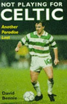 Hardcover Not Playing for Celtic: Another Paradise Lost Book