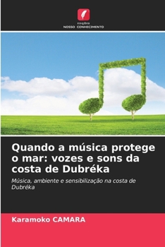 Paperback Quando a música protege o mar: vozes e sons da costa de Dubréka [Portuguese] Book