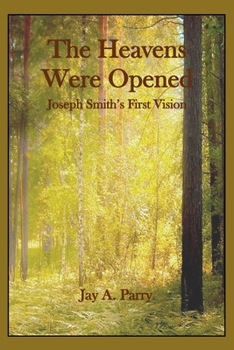 Paperback The Heavens Were Opened: Joseph Smith's First Vision Book