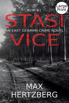 Stasi Vice: An East German crime novel - Book #1 of the Reim