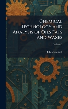 Chemical Technology and Analysis of Oils Fats and Waxes