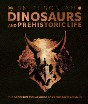 Dinosaurs and Prehistoric Life: The Definitive Visual Guide to Prehistoric Animals - Book  of the Definitive Visual Guides
