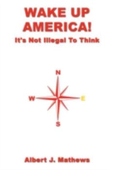 Paperback Wake Up America: It's Not Illegal to Think Book