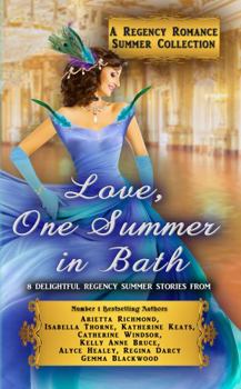 Love, One Summer in Bath: A Regency Romance Summer Collection: 8 Delightful Regency Summer Stories - Book #4 of the Regency Romance Collections