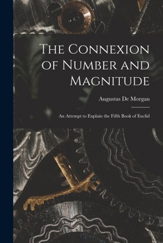 Paperback The Connexion of Number and Magnitude: An Attempt to Explain the Fifth Book of Euclid Book