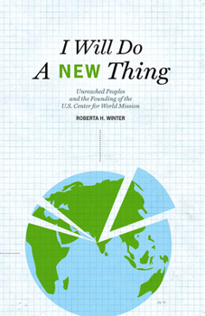 Paperback I Will Do a New Thing: Unreached Peoples and the Founding of the U.S. Center for World Mission Book