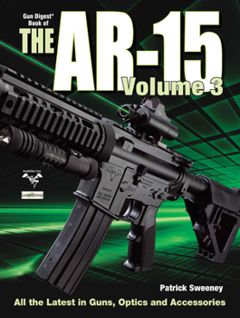 Paperback The Gun Digest Book of the Ar-15, Volume III Book